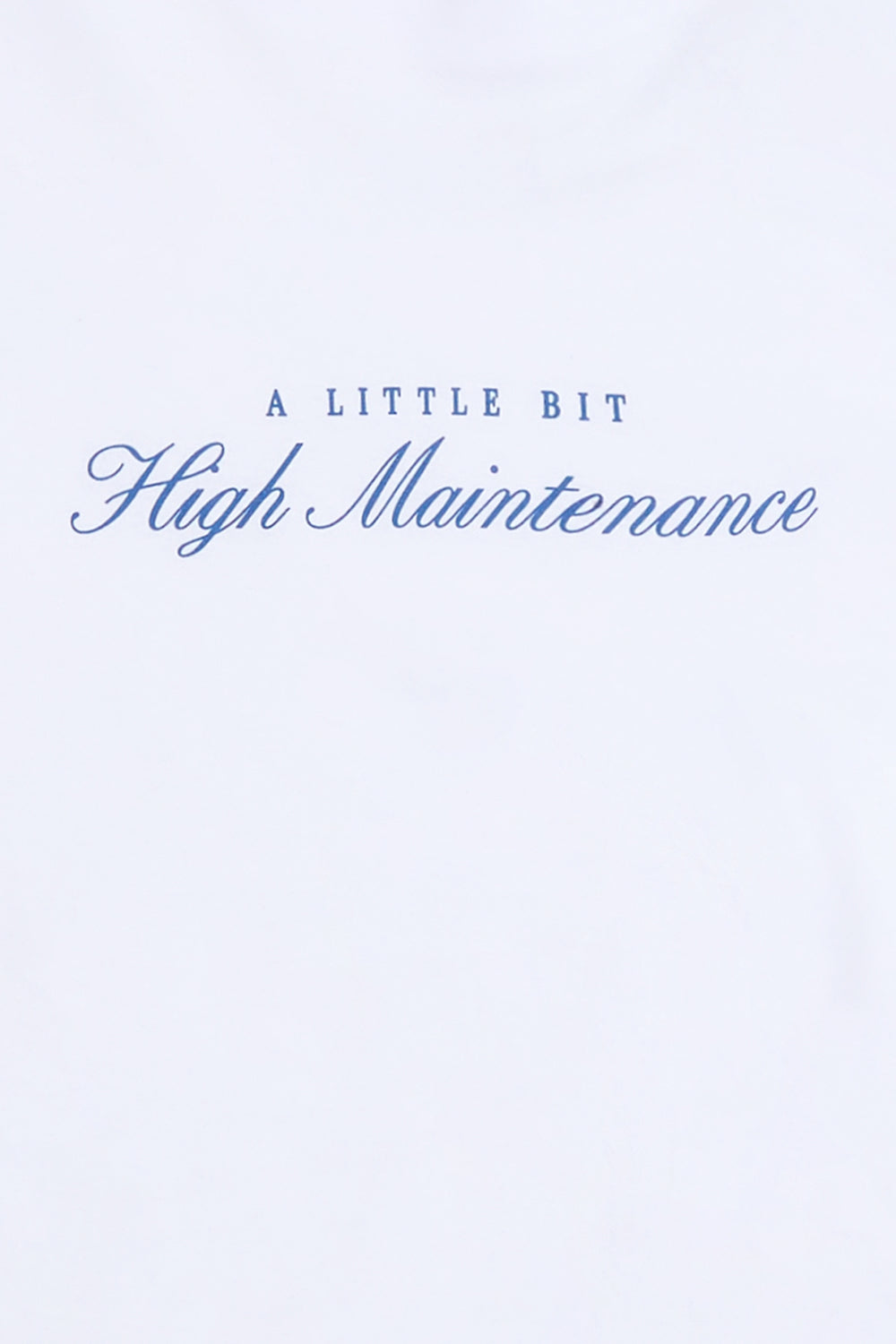 A Little Bit High Maintenance Graphic Tee White